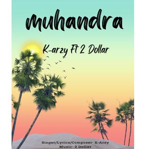 Muhandra by K-arzy (feat. 2 Dollar)