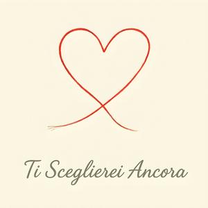 Ti Sceglierei Ancora