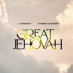 Great Jehovah (feat. Kareem Flowers)