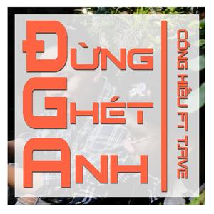 Đừng Ghét Anh (feat. Công Hiếu & T.FIVE) (Explicit)