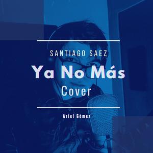 Ya No Más (feat. Ariel Gomez)