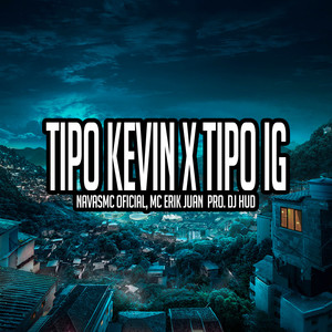 Tipo Kevin X Tipo IG (Explicit)
