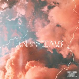 Anytime (Explicit)