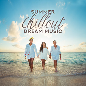 Summer Chillout Dream Music