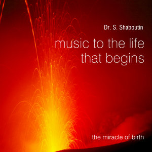 Music To The Life That Begins - The Miracle Of Birth