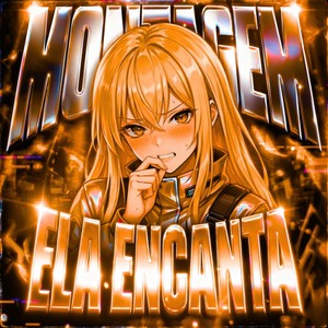 MONTAGEM ELA ENCANTA