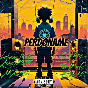 PERDONAME (feat. Bolivian mafia, Araujo257, RG, Big boy & The morffi) (Explicit)