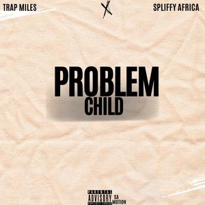 Problem Child (feat. Spliffy Africa) [Explicit]