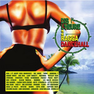 Dis l'heure 2 Ragga Dancehall