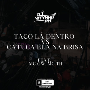 DJ Vitynho PH - TACO LÁ DENTRO VS CATUCA ELA NA BRISA (Explicit)