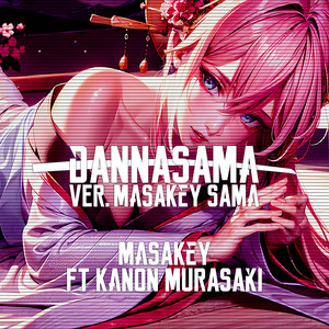 DANNASAMA (Ver.MASAKEY SAMA)