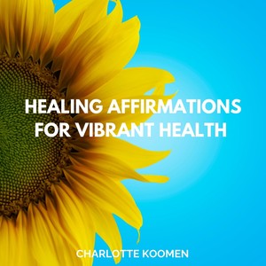 Healing Affirmations for Vibrant Health