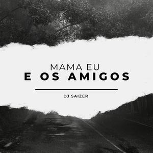 MAMA EU E OS AMIGOS (feat. Mc Denny & Mc Nandinho) (Explicit)