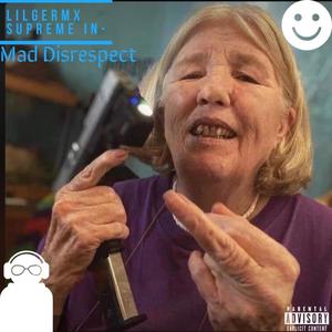 Mad Disrespect (Explicit)