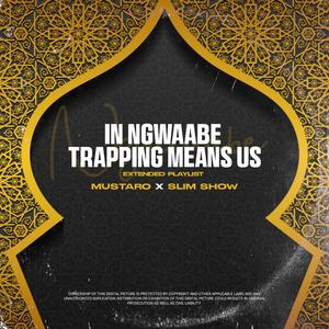 In Ngwaabe Trapping Means Us (Explicit)