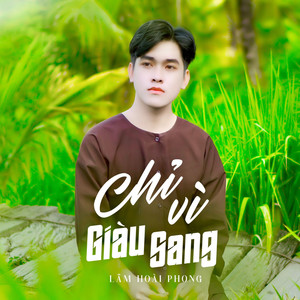 Chỉ Vì Giàu Sang