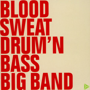 Blood, Sweat, Drum'n'Bass Big Band