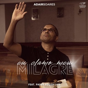 Eu Clamo Meu Milagre (feat. Padre Roger Luis)