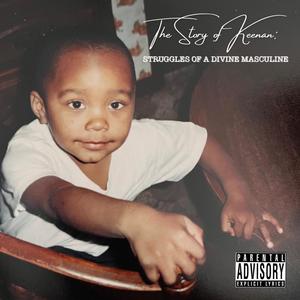 The Story of Keenan: Struggles of a Divine Masculine (Explicit)