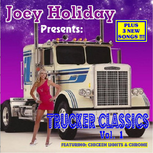 Joey Holiday Presents: Trucker Classics, Vol. 1