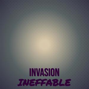 Invasion Ineffable