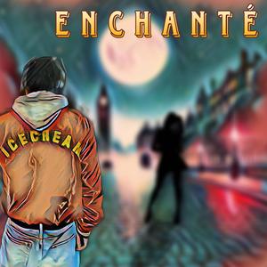 ENCHANTÉ (Explicit)