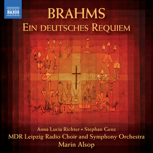 BRAHMS, J.: Deutsches Requiem (Ein) [A.L. Richter, S. Genz, Leipzig MDR Radio Choir and Symphony, Alsop]