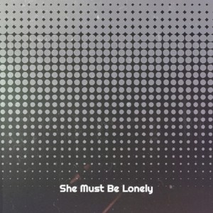 She Must Be Lonely