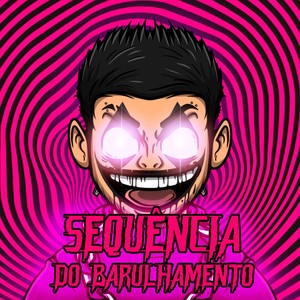 SEQUÊNCIA DO BARULHAMENTO (Explicit)