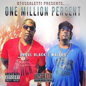 One Million Percent (feat. Mr. Abdul Black & Lil Walldo|Explicit)