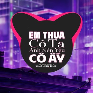 Em Thua Cô Ta, Anh Nên Yêu Cô Ấy (NH4T Remix)