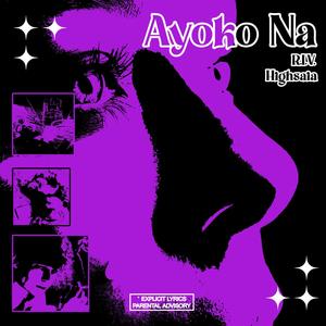 Ayoko Na (feat. Highsaia) [Explicit]