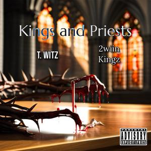 Kings and Priests (feat. 2wiin Kingz) [Explicit]