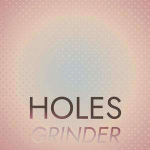 Holes Grinder