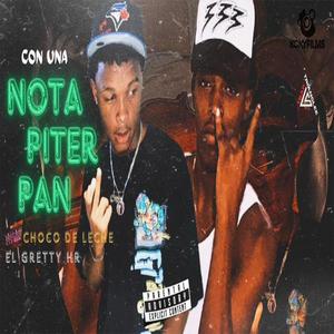 UNA NOTA PITER PAN (feat. LECHE DE CHOCO & EL GRETTY HR) (Explicit)