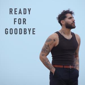 Ready for goodbye