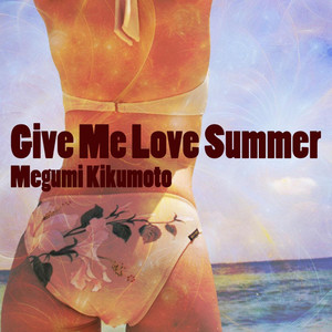 Give Me Love Summer