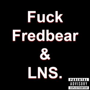 Fuck Fredbear & LNS. (feat. Young Lil Nigga) (Explicit)