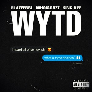WYTD(feat. WhoIsDazz & King Kee) (Explicit)