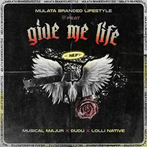 Give me life (feat. Lolli Native, Musical Majur & Dudu)