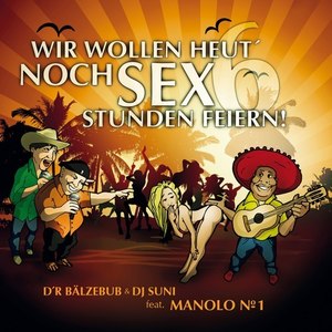 Wir wollen heut' noch Sex Stunden feiern (Erotigschbaaass Version)