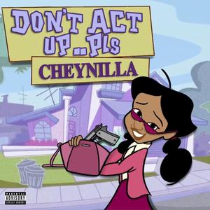 Don't Act Up .. Pls (Explicit)