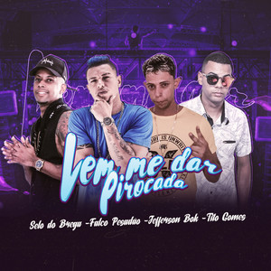 Vem Me Dar Pirocada(feat. Jefferson Bok & Tito Gomes) (Explicit)