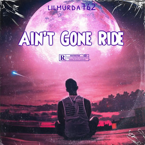 Ain’t Gone Ride (Explicit)