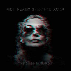 Get Ready (FOR THE ACID)