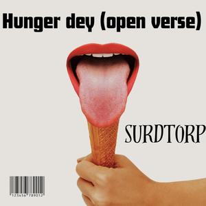 Hunger dey (open verse) [Explicit]