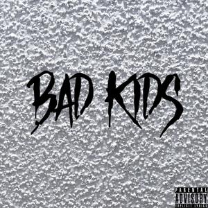 Bad Kids (feat. 03Noble) (Explicit)