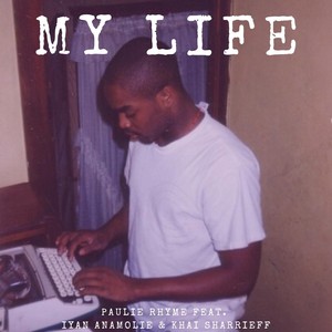 My Life(feat. Iyan Anomolie & Khai Sharrieff)