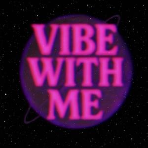 Vibe With Me (feat. M!YAH) (Explicit)