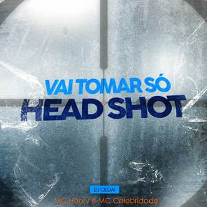 Vai Tomar Só Headshot (Explicit)